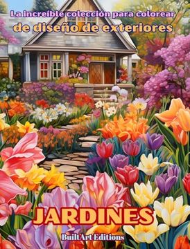 portada La increíble colección para colorear de diseño de exteriores: Jardines: Libro de colorear para los amantes de la arquitectura y el diseño de exteriore