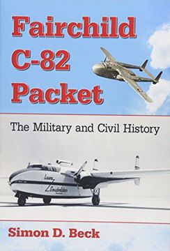 portada Fairchild C-82 Packet: The Military and Civil History