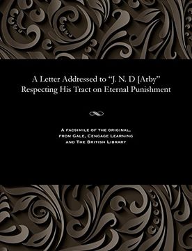 portada A Letter Addressed to "J. N. D [Arby" Respecting His Tract on Eternal Punishment