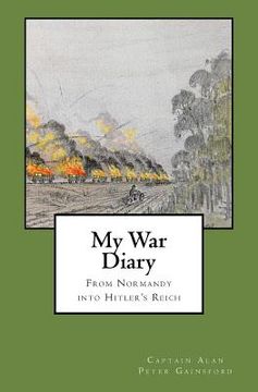 portada My War Diary: From Normandy Into Hitler's Reich (en Inglés)