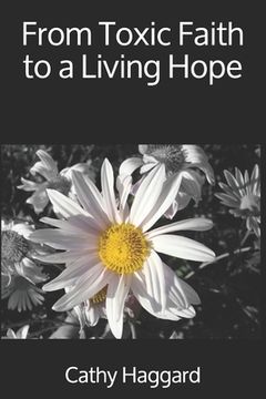 portada From Toxic Faith to a Living Hope (en Inglés)
