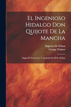 portada El Ingenioso Hidalgo don Quijote de la Mancha: Segun el Texto Corr. Y Anotado por el sr. Ochoa