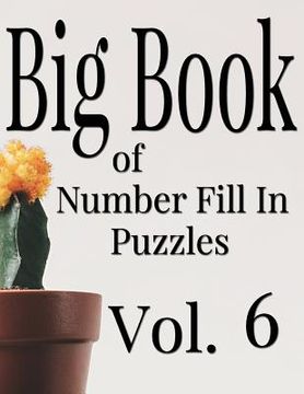 portada Big Book of Number Fill In Puzzles Vol. 6 (in English)