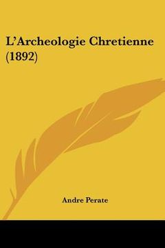 portada larcheologie chretienne (1892) (en Inglés)