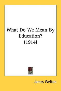 portada what do we mean by education? (1914) (in English)