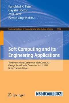 portada Soft Computing and Its Engineering Applications: Third International Conference, Icsoftcomp 2021, Changa, Anand, India, December 10-11, 2021, Revised (en Inglés)