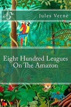portada Eight Hundred Leagues On The Amazon (in English)