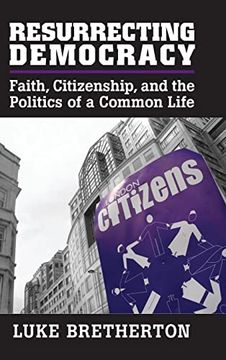 portada Resurrecting Democracy: Faith, Citizenship, and the Politics of a Common Life (Cambridge Studies in Social Theory, Religion and Politics) (en Inglés)