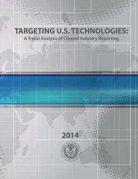 portada Targeting U.S. Technologies A Trend Analysis of Cleared Industry Reporting 2014 (en Inglés)