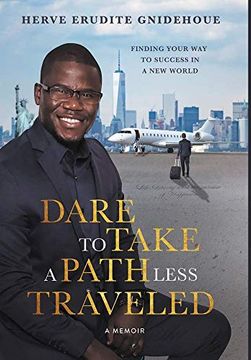 portada Dare to Take a Path Less Traveled: Finding Your way to Success in a new World 