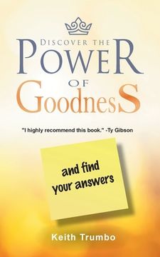 portada Discover the Power of Goodness: and Find Your Answers (en Inglés)