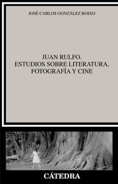 portada Juan Rulfo: Estudios Sobre Literatura, Fotografia y Cine