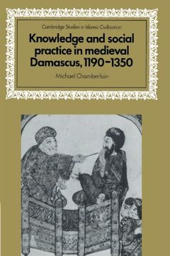 portada Knowledge and Social Practice in Medieval Damascus, 1190-1350 (Cambridge Studies in Islamic Civilization) (en Inglés)