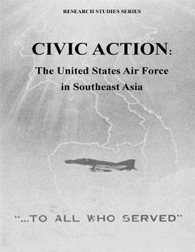 portada Civic Action: The United States Air Force in Southeast Asia (en Inglés)