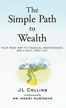 portada The Simple Path to Wealth: Your Road map to Financial Independence and a Rich, Free Life (en Inglés)