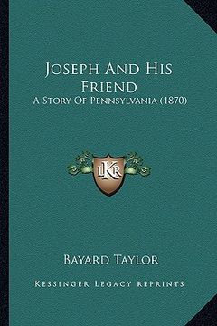 portada joseph and his friend: a story of pennsylvania (1870) a story of pennsylvania (1870) (en Inglés)