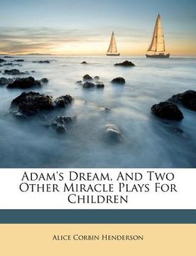 portada adam's dream, and two other miracle plays for children (in English)