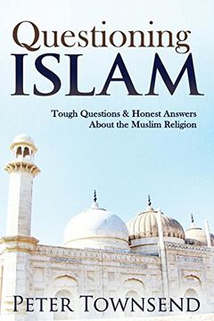 portada Questioning Islam: Tough Questions & Honest Answers About the Muslim Religion (en Inglés)