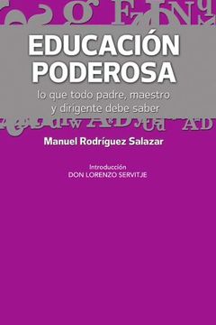 portada Educacion Poderosa: Lo que Todo Padre, Maestro y Dirigente Debe Saber (in Spanish)