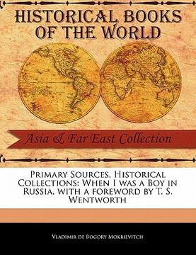 portada primary sources, historical collections: when i was a boy in russia, with a foreword by t. s. wentworth (en Inglés)