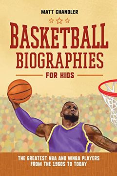 portada Basketball Biographies for Kids: The Greatest nba and Wnba Players From the 1960S to Today (Sports Biographies for Kids) (en Inglés)
