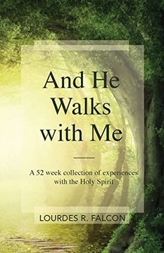 portada And he Walks With me: A 52 Week Collection of Experiences With the Holy Spirit (en Inglés)