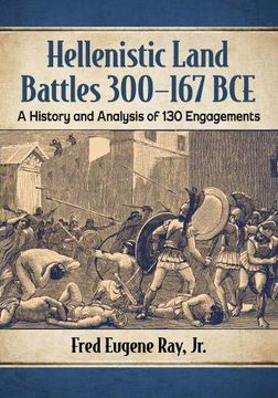portada Hellenistic Land Battles 300-167 Bce: A History and Analysis of 130 Engagements (en Inglés)