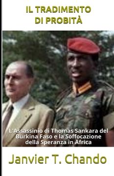 portada Il Tradimento Di Probità: L'Assassinio di Thomas Sankara del Burkina Faso e la Soffocazione della Speranza in Africa (in Italian)