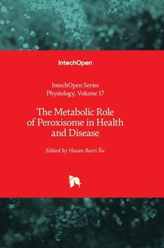 portada The Metabolic Role of Peroxisome in Health and Disease (en Inglés)