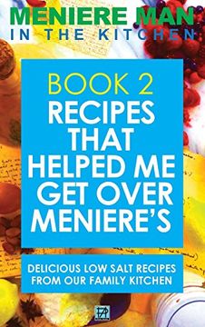 portada Meniere Man In The Kitchen. Book 2: Recipes That Helped Me Get Over Meniere's. Delicious Low Salt Recipes From Our Family Kitchen