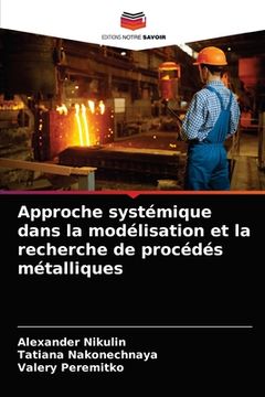 portada Approche systémique dans la modélisation et la recherche de procédés métalliques (in French)