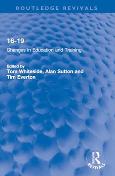 portada 16-19: Changes in Education and Training (Routledge Revivals) (en Inglés)