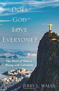 portada Does God Love Everyone?: The Heart of What's Wrong with Calvinism (en Inglés)