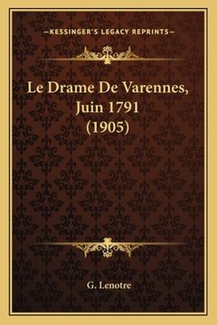 portada Le Drame De Varennes, Juin 1791 (1905) (en Francés)