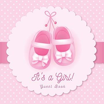 portada It's a Girl! Guest Book: Baby Shower Pink Theme Place for a Photo, Sign in Book Advice for Parents Wishes for a Baby Bonus Gift log Keepsake Pages (en Inglés)