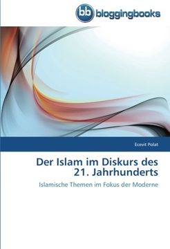 portada Der Islam im Diskurs des  21. Jahrhunderts: Islamische Themen im Fokus der Moderne