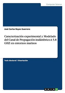 portada Caracterización Experimental y Modelado del Canal de Propagación Inalámbrico a 5. 8 ghz en Entornos Marinos (in Spanish)