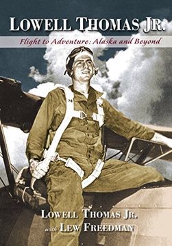 portada Lowell Thomas Jr.: Flight to Adventure, Alaska and Beyond (in English)