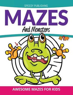portada Mazes And Monsters: Awesome Mazes For Kids (en Inglés)