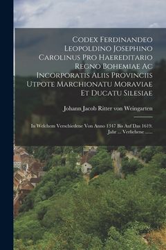 portada Codex Ferdinandeo Leopoldino Josephino Carolinus Pro Haereditario Regno Bohemiae Ac Incorporatis Aliis Provinciis Utpote Marchionatu Moraviae Et Ducat (en Alemán)