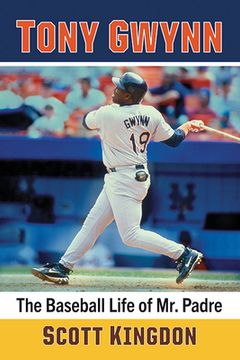 portada Tony Gwynn: The Baseball Life of Mr. Padre (en Inglés)