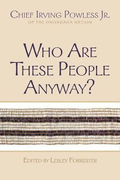 portada Who are These People Anyway?: Chief Irving Powless Jr. of the Onondaga Nation (The Iroquois and Their Neighbors)