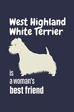 portada West Highland White Terrier is a Woman's Best Friend: For West Highland White Terrier dog Fans (en Inglés)