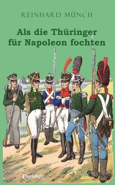portada Als die Thüringer für Napoleon Fochten (in German)