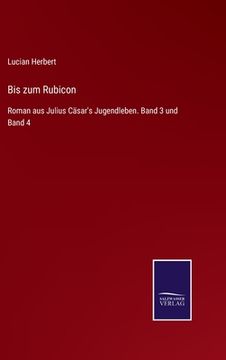 portada Bis zum Rubicon: Roman aus Julius Cäsar'S Jugendleben. Band 3 und Band 4 (en Alemán)