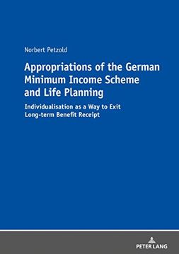 portada Appropriations of the German Minimum Income Scheme and Life Planning: Individualisation as a way to Exit Long-Term Benefit Receipt (in English)