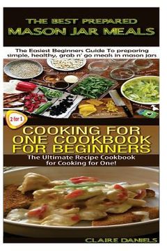 portada The Best Prepared Masan Jar Meals & Cooking for One Cookbook for Beginners (en Inglés)