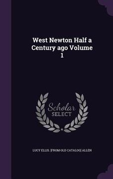 portada West Newton Half a Century ago Volume 1 (in English)