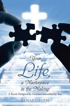 portada Your Life, A Masterpiece in the Making: A Puzzle Designed by God and Assembled by You