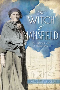portada The Witch of Mansfield: The Tetched Life of Phebe Wise (en Inglés)